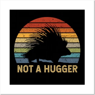 Not A Hugger Porcupine Posters and Art